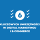 6 kluczowych umiejętności - digital marketing