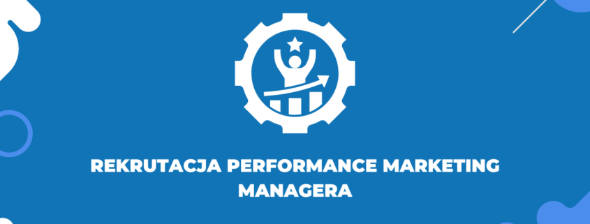 Rekrutacja Performance Marketing Managera