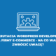 Rekrutacja WordPress Developera dla firmy e-commerce - na co warto zwrócić uwagę?